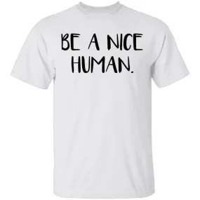 Be a Nice Human T-Shirt